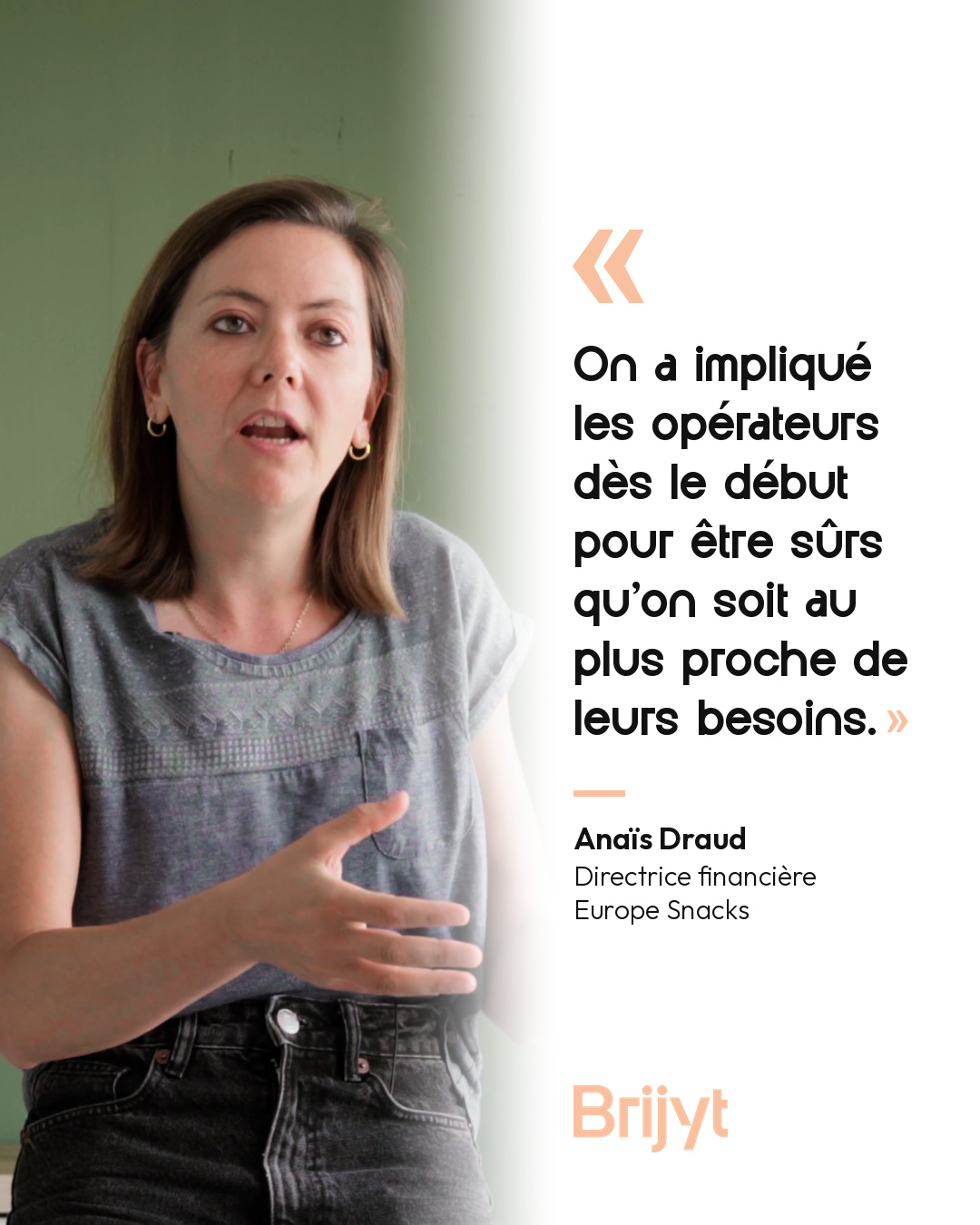 Quote from Anaïs Draud, CFO of Europe Snacks: We involved the operators from the start to make sure we stayed as close as possible to their needs.